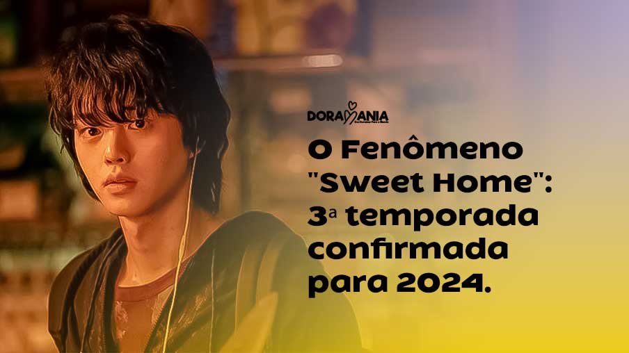 O Fenômeno “Sweet Home”:  3ª temporada confirmada para 2024.