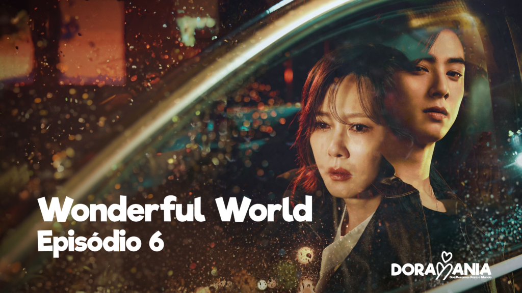 Wonderful World Episódio 6: Resumo